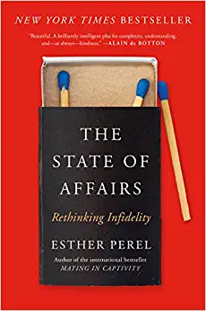 The State of Affairs: Rethinking Infidelity by Esther Perel