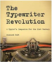 The Typewriter Revolution: A Typist’s Companion for the 21st Century by Richard Polt