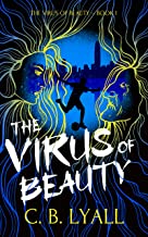 The Virus of Beauty by C. B. Lyall