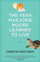 The Year Marjorie Moore Learned to Live by Marjorie Moore
