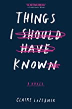 Things I Should Have Known  by Claire LaZebnik