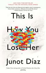 This Is How You Lose Her by Junot Diaz