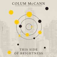 This Side of Brightness by Colum McCann