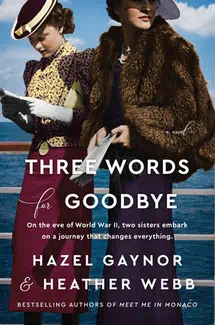 Three Words for Goodbye  by Heather Webb and Hazel Gaynor