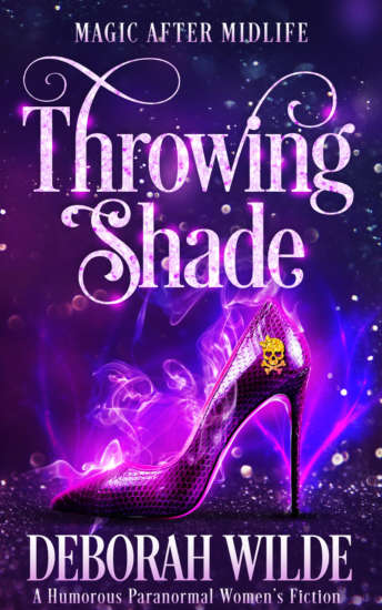 Throwing Shade: A Humorous Paranormal Women's Fiction (Magic After Midlife) by Deborah Wilde