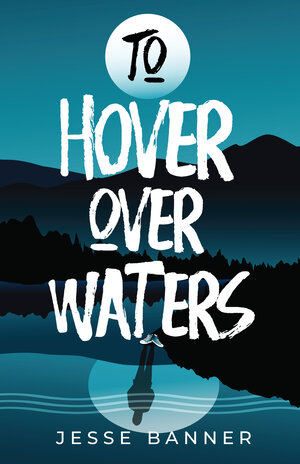 To Hover Over Waters by Jesse Banner