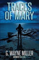 Traces of Mary by G. Wayne Miller
