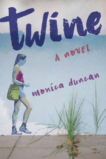 Twine: A Novel by Monica Duncan