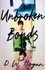 Unbroken Bonds by D.W. Hogan