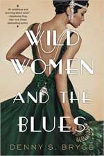 Wild Women and the Blues by Denny S. Bryce  