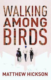 Walking Among Birds by Matthew Hickson