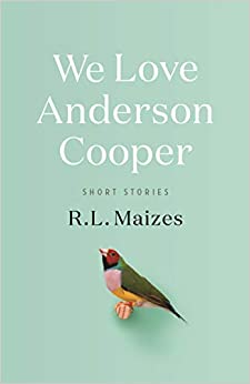 We Love Anderson Cooper by R.L. Maizes