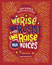 We Rise, We Resist, We Raise Our Voices by Wade Hudson, Cheryl Willis Hudson, foreword by Ashley Bryan