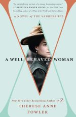A Well Behaved Woman by Therese Anne Fowler