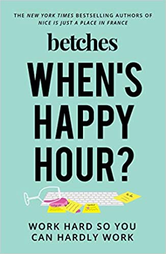 When's Happy Hour?  by Betches