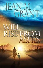 Will Rise from Ashes by Jean M. Grant