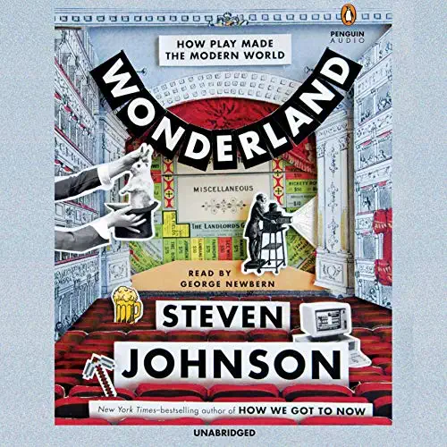 Wonderland: How the Play Made the Modern World by Steve Johnson
