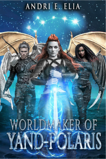 Worldmaker of Yand-Polaris by Andri E. Elia