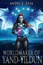 Worldmaker of Yand-Yildun by Andri E. Elia