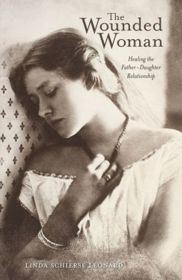 Wounded Woman: Healing the Father-Daughter Relationship by Linda Schierse Leonard Wounded Woman: Healing the Father-Daughter Relationship by Linda Schierse Leonard