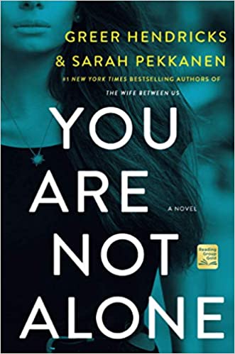 You Are Not Alone by Greer Hendricks, Sarah Pakkanen
