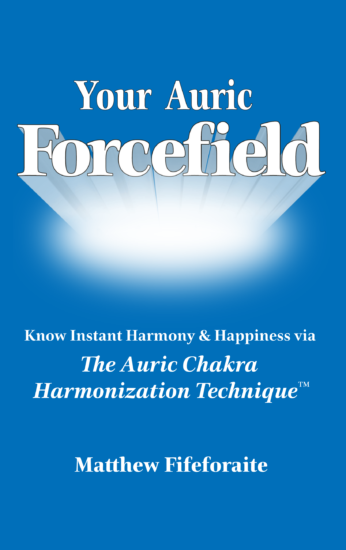 Your Auric Forcefield by Matthew Fifeforaite