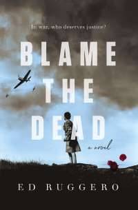 Blame the Dead  by Ed Ruggero