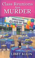 Class Reunions Are Murder by Libby Klein