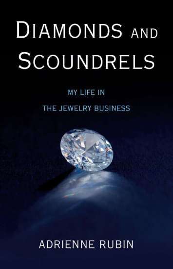 Diamonds & Scoundrels: My Life in the Jewelry Business by Adrienne Rubin
