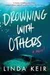 Drowning with Others  by Linda Keir