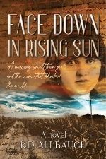 Face Down in Rising Sun by K.D. Allbaugh