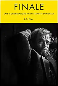 Finale: Late Conversations with Stephen Sondheim by D.T. Max