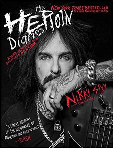 The Heroin Diaries: Ten Year Anniversary Edition: A Year in the Life of a Shattered Rock Star by Nikki Sixx