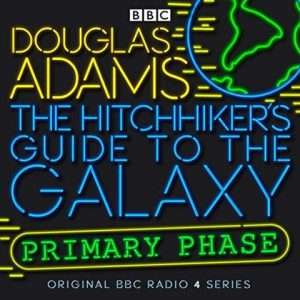 The Hitchhiker's Guide to the Galaxy--Primary Phase by Douglas Adams, Peter Jones