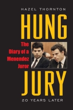 Hung Jury: The Diary of a Menendez Juror, 20 Years Later by Hazel Thornton