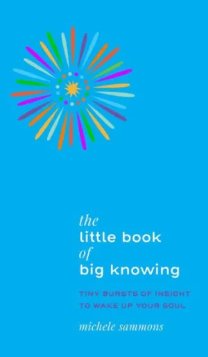 The Little Book of Big Knowing by Michele Sammons