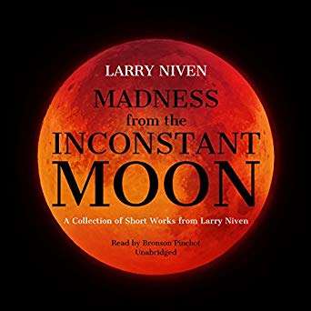 Madness From the Inconstant Moon  by Larry Niven