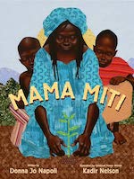 Mama Miti: Wangari Maathi and the Trees of Kenya by Donna Jo Napoli