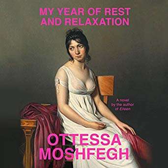 My Year of Rest and Relaxation  by Ottessa Moshfegh