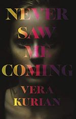 Never Saw Me Coming (Park Row) by Vera Kurian