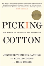 Picking Cotton: Our Memoir of Injustice and Redemption by Jennifer Thompson-Cannino and Ronald Cotton