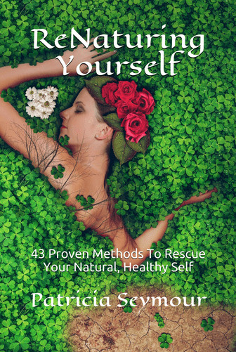 Renaturing Yourself by Patricia Seymour