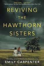 Reviving the Hawthorne Sisters by Emily Carpenter