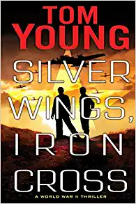 Silver Wings, Iron Cross by Tom Young