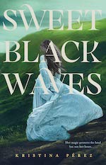 Sweet Black Waves by Kristina Pérez