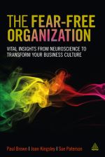 The Fear-Free Organization: Vital Insights from Neuroscience to Transform Your Business Culture by Paul Brown, Joan Kingsley and Sue Paterson