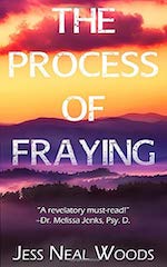 The Process of Fraying by Jess Neal Woods