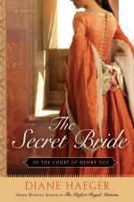 The Secret Bride (In the Court of Henry VIII #1) by Diane Haeger