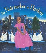 The Nutcracker in Harlem by T.E. McMorrow