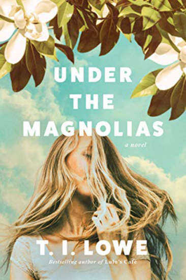 Under the Magnolias by T.I. Lowe